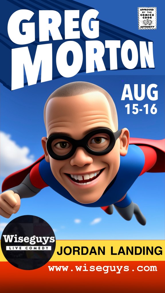 Animated promotional image of comedian Greg Morton, dressed as a superhero, with glasses and a big smile. Text includes event details: August 15-16 at Wiseguys in Jordan Landing.